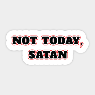 Not Today, Satan Sticker